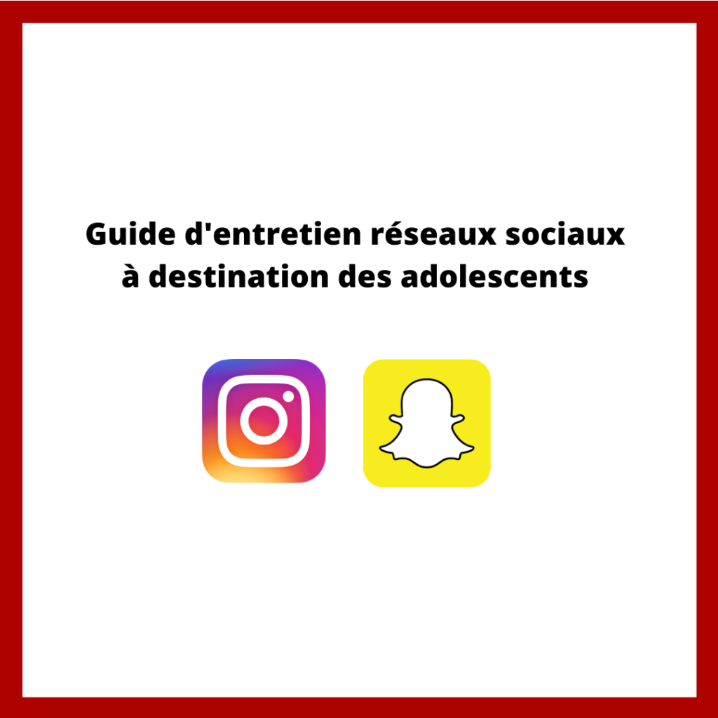Guide entretien adolescentsSnapchat Instagram